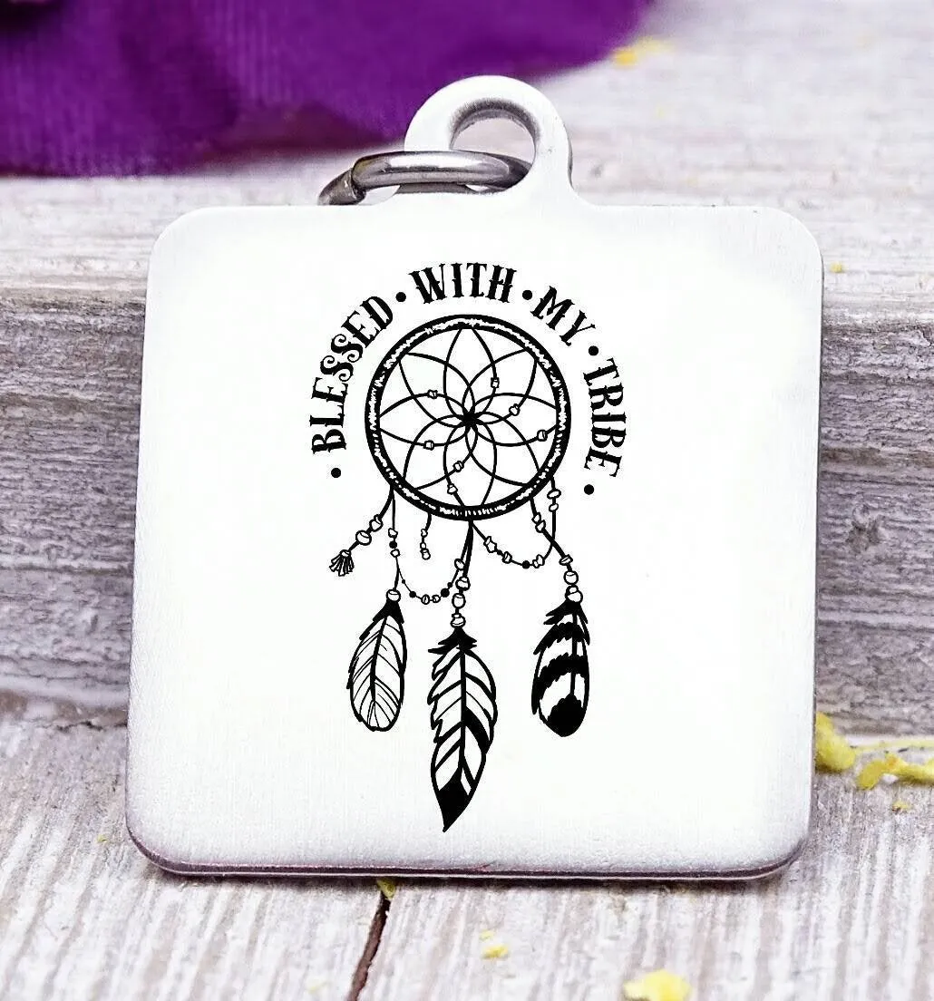 Blessed with my tribe, tribe, tribe charm dreamcatcher charm, wild, charm, Steel charm 20mm very high quality..Perfect for DIY projects