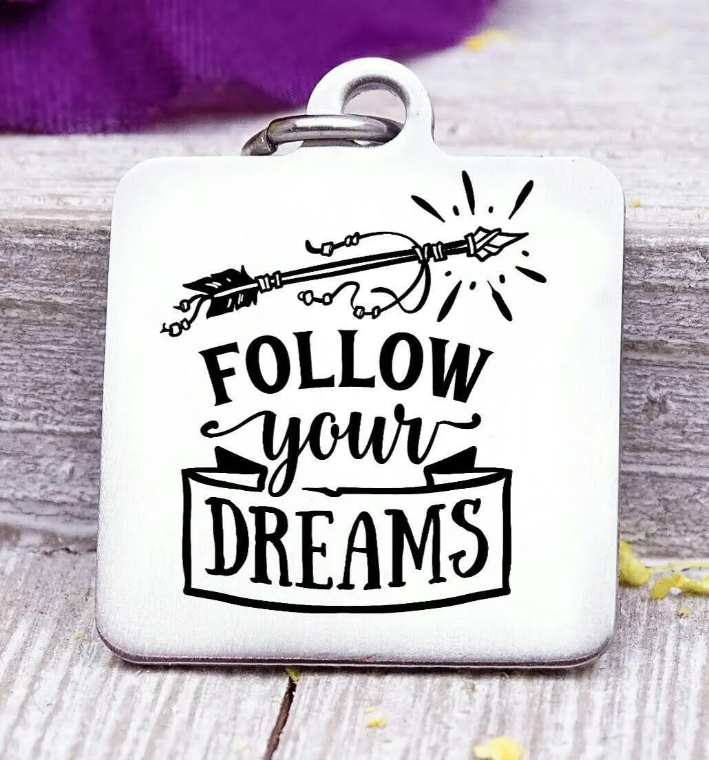 Follow your dreams, dreams, dream charm arrow charm, wild, charm, Steel charm 20mm very high quality..Perfect for DIY projects