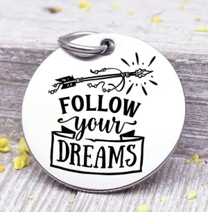 Follow your dreams, dreams, dream charm arrow charm, wild, charm, Steel charm 20mm very high quality..Perfect for DIY projects