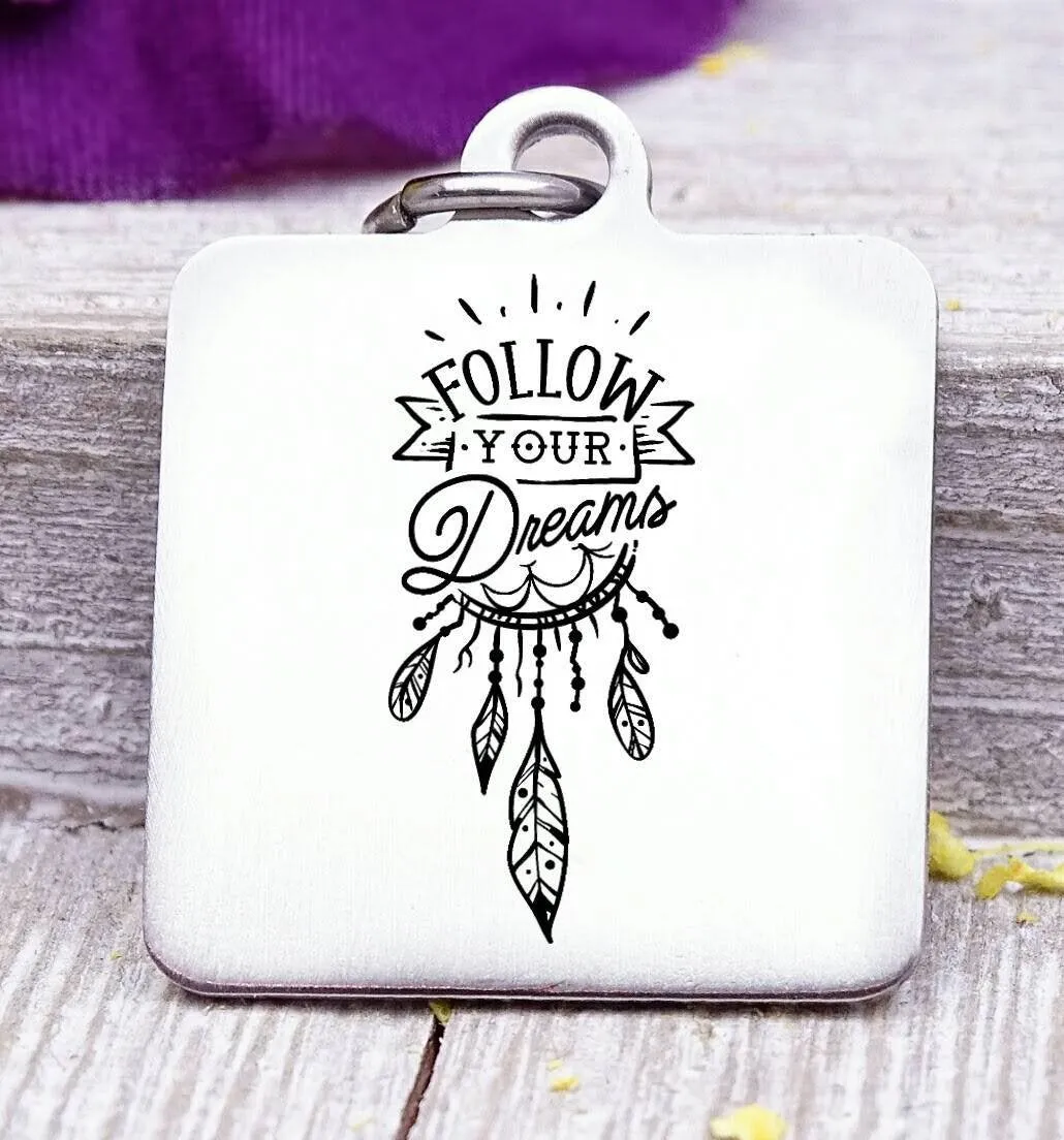 Follow your dreams, dreams, dream charm dreamcatcher charm, wild, charm, Steel charm 20mm very high quality..Perfect for DIY projects