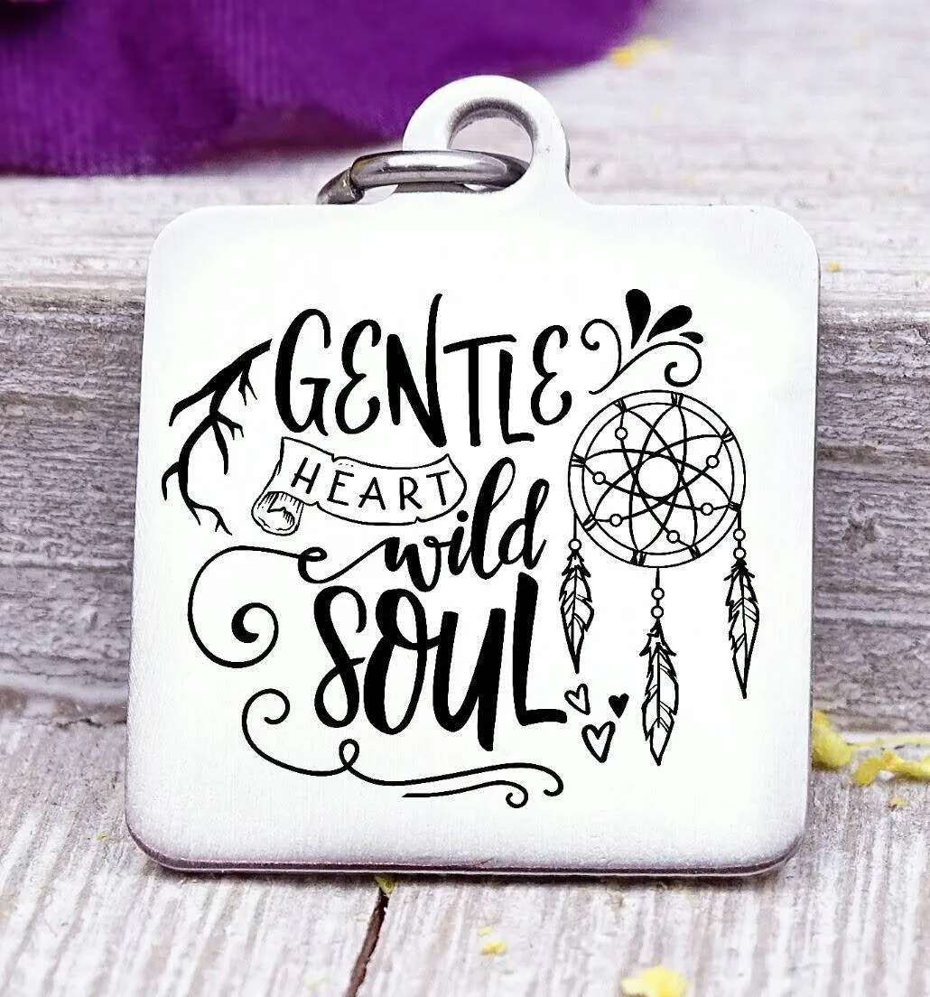 Gentle heart wild soul, wild soul, dreamcatcher charm, wild, charm, Steel charm 20mm very high quality..Perfect for DIY projects